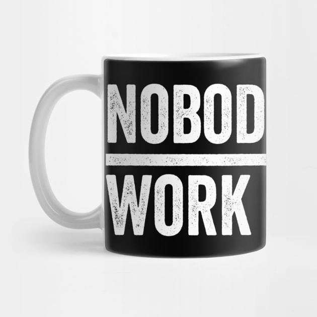 Nobody Cares Work Harder by Sarjonello